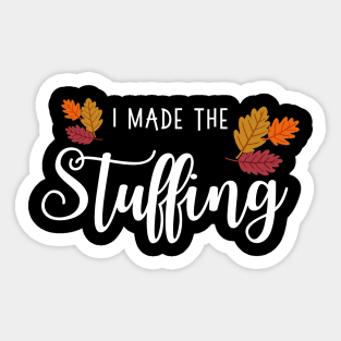 I Made the Stuffing, Funny Thanksgiving Couples Sticker